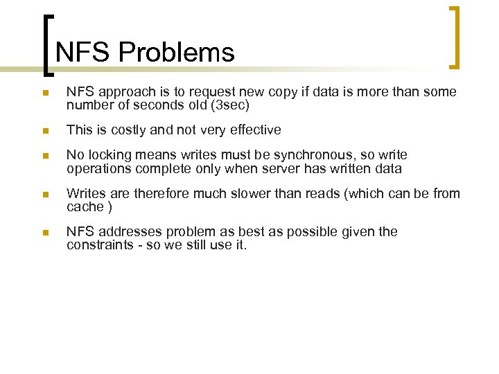 NFS Problems n NFS approach is to request new copy if data is more