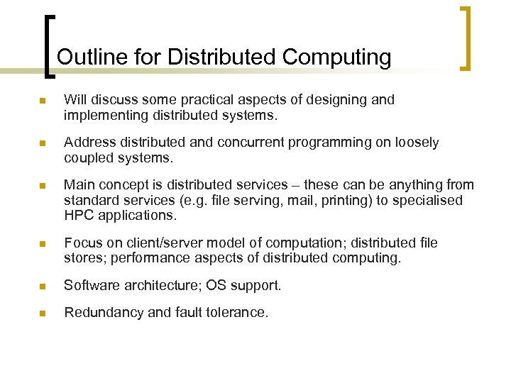 Outline for Distributed Computing n Will discuss some practical aspects of designing and implementing