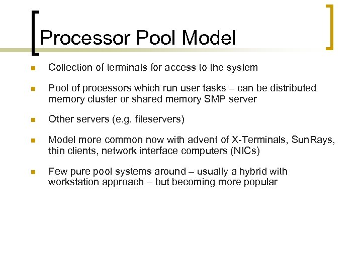 Processor Pool Model n Collection of terminals for access to the system n Pool