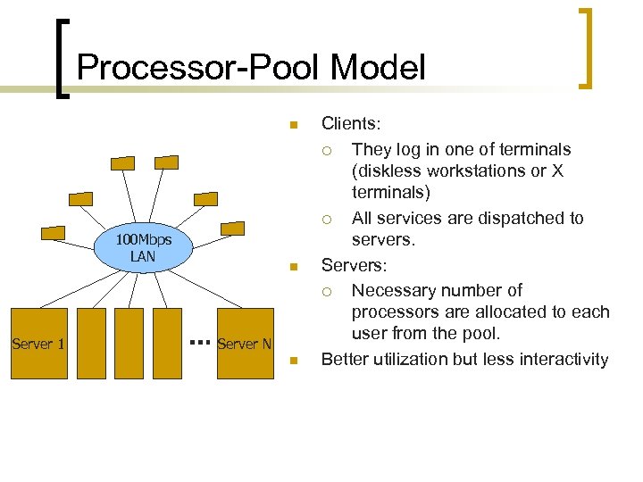 Processor-Pool Model n 100 Mbps LAN Server 1 n Server N n Clients: ¡