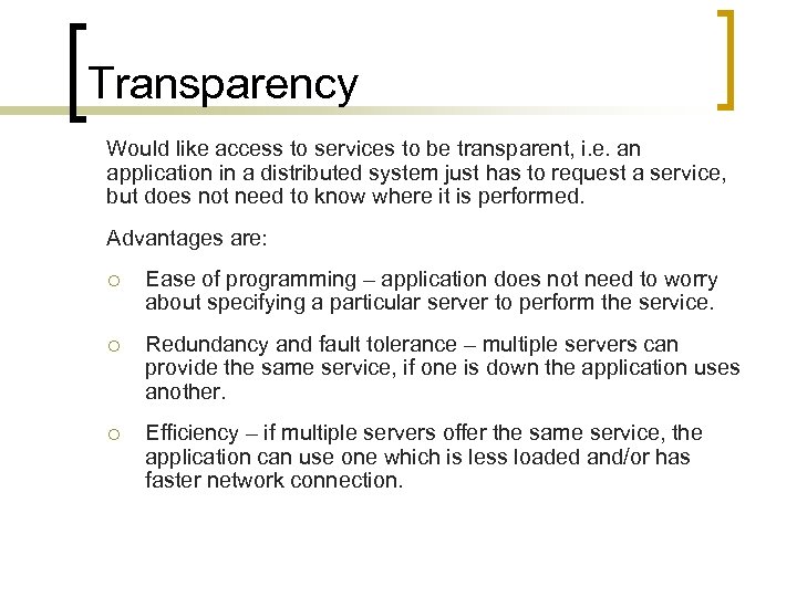 Transparency Would like access to services to be transparent, i. e. an application in