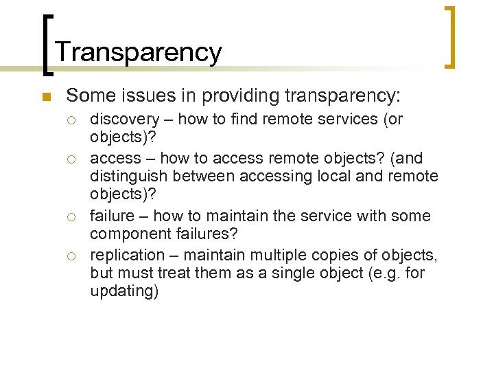 Transparency n Some issues in providing transparency: ¡ ¡ discovery – how to ﬁnd