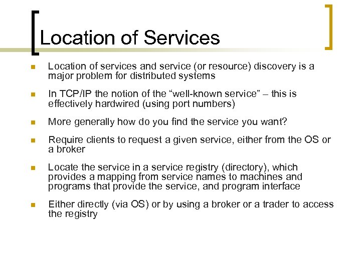Location of Services n Location of services and service (or resource) discovery is a