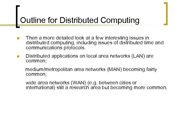 Outline for Distributed Computing n Then a more detailed look at a few interesting