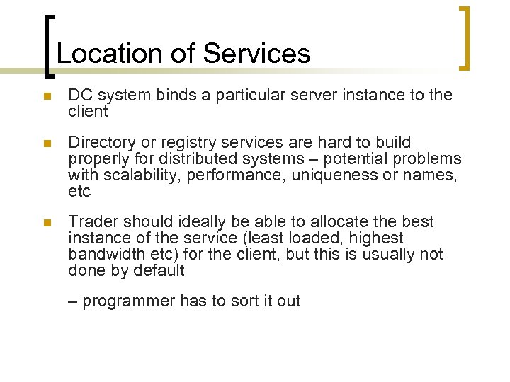 Location of Services n DC system binds a particular server instance to the client