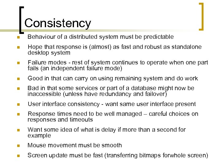 Consistency n Behaviour of a distributed system must be predictable n Hope that response