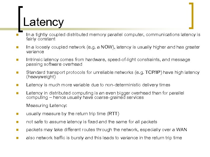 Latency n In a tightly coupled distributed memory parallel computer, communications latency is fairly