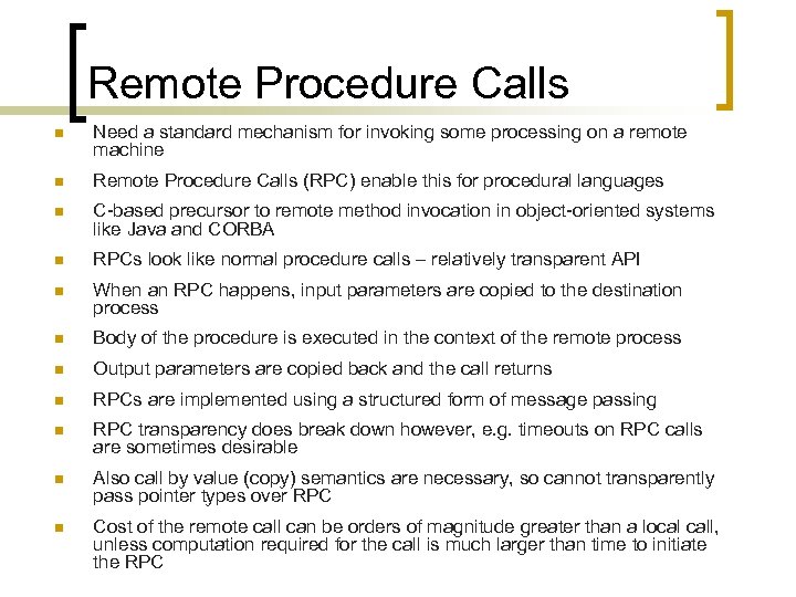 Remote Procedure Calls n Need a standard mechanism for invoking some processing on a