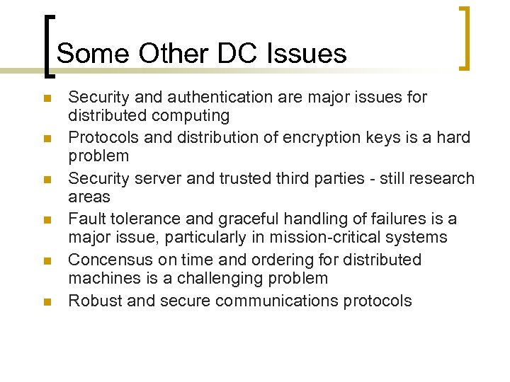 Some Other DC Issues n n n Security and authentication are major issues for