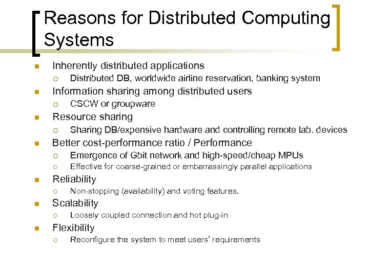 Reasons for Distributed Computing Systems n Inherently distributed applications ¡ n Information sharing among