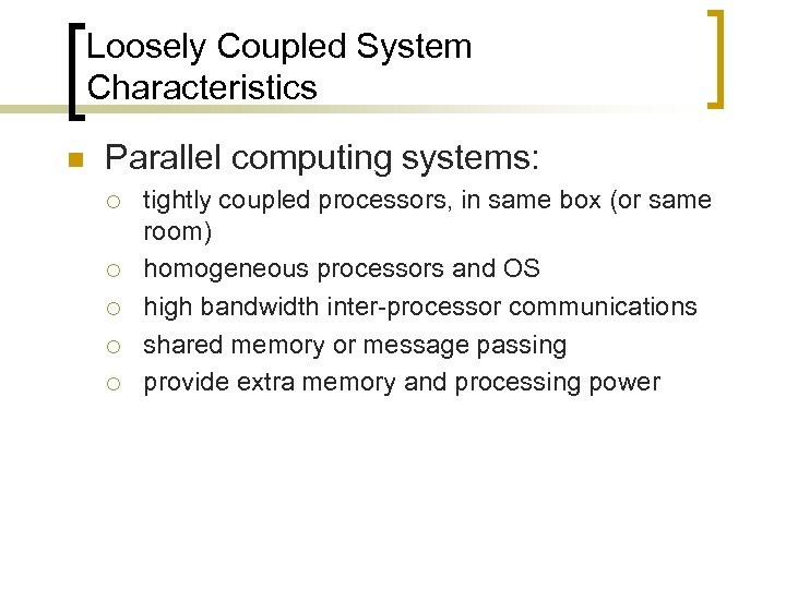 Loosely Coupled System Characteristics n Parallel computing systems: ¡ ¡ ¡ tightly coupled processors,