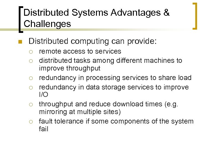 Distributed Systems Advantages & Challenges n Distributed computing can provide: ¡ ¡ ¡ remote