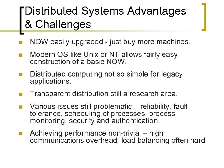 Distributed Systems Advantages & Challenges n NOW easily upgraded - just buy more machines.