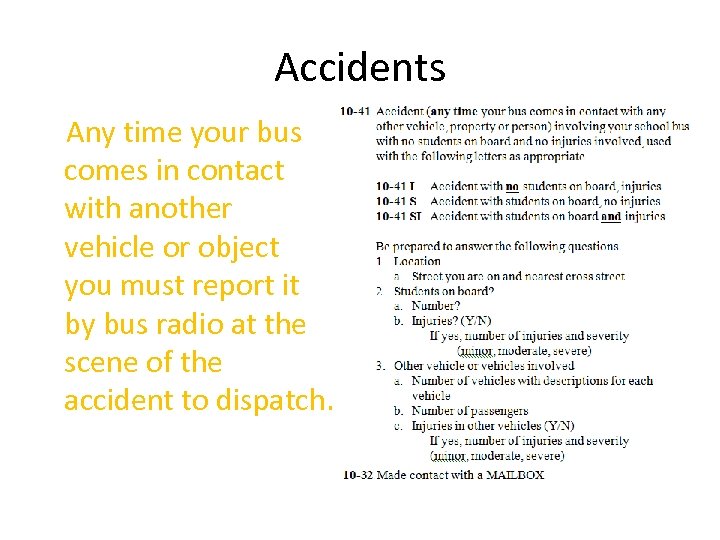 Accidents Any time your bus comes in contact with another vehicle or object you