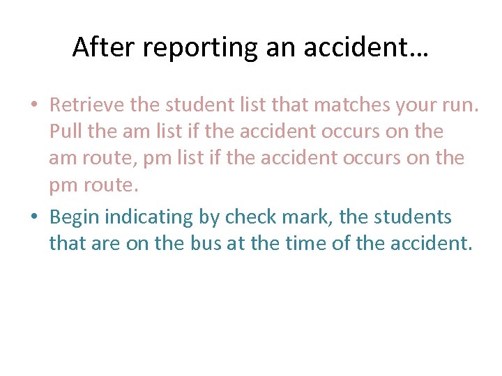 After reporting an accident… • Retrieve the student list that matches your run. Pull