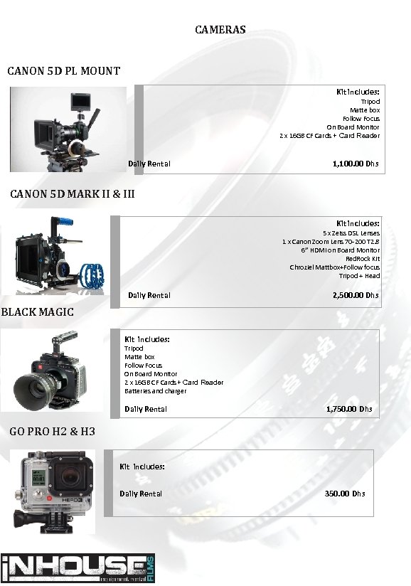 CAMERAS CANON 5 D PL MOUNT Kit includes: Tripod Matte box Follow Focus On