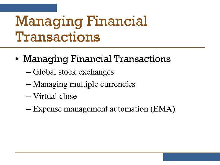 Managing Financial Transactions • Managing Financial Transactions – Global stock exchanges – Managing multiple