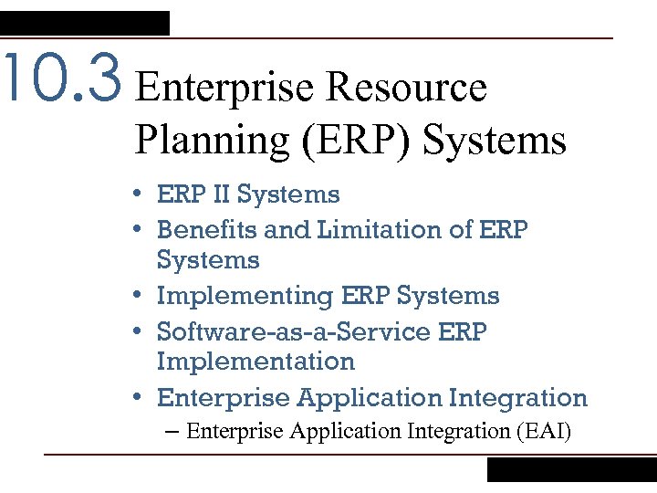 10. 3 Enterprise Resource Planning (ERP) Systems • ERP II Systems • Benefits and