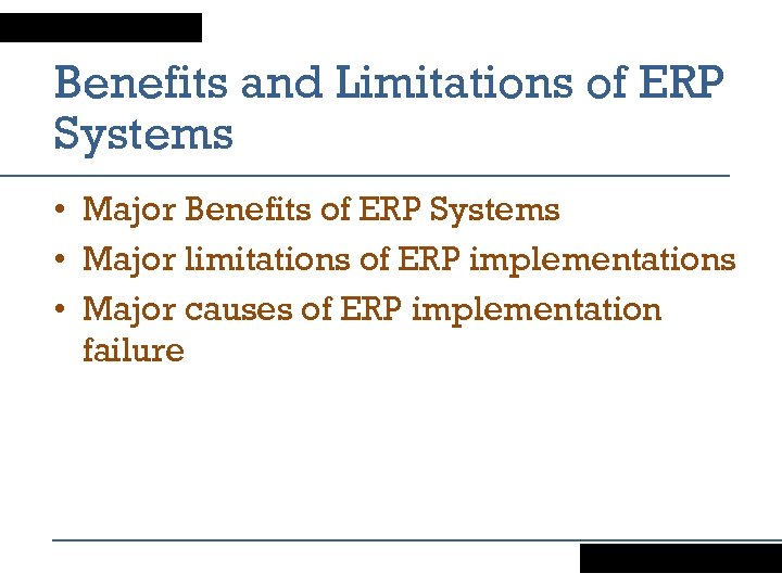 Benefits and Limitations of ERP Systems • Major Benefits of ERP Systems • Major