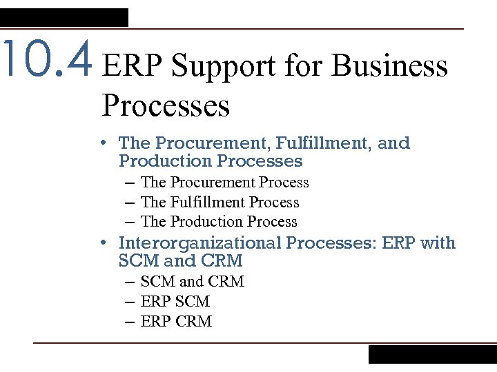 10. 4 ERP Support for Business Processes • The Procurement, Fulfillment, and Production Processes
