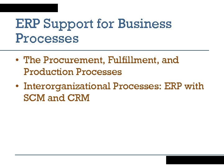 ERP Support for Business Processes • The Procurement, Fulfillment, and Production Processes • Interorganizational