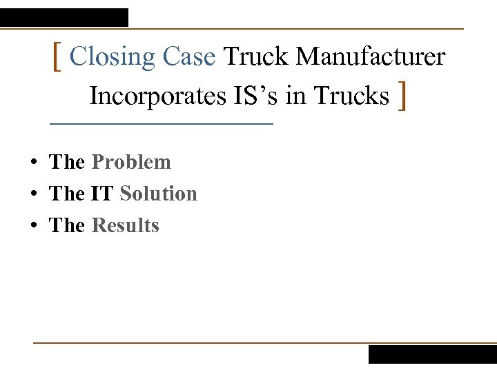 [ Closing Case Truck Manufacturer Incorporates IS’s in Trucks ] • The Problem •