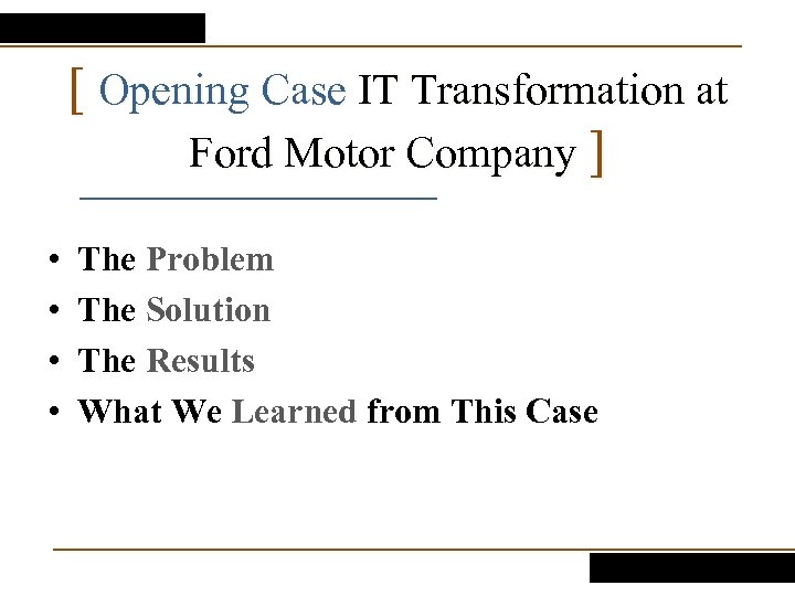 [ Opening Case IT Transformation at Ford Motor Company ] • • The Problem