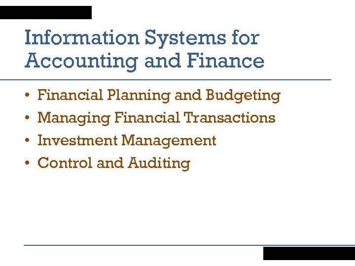Information Systems for Accounting and Finance • • Financial Planning and Budgeting Managing Financial