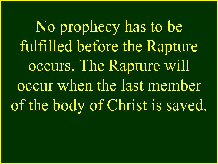 No prophecy has to be fulfilled before the Rapture occurs. The Rapture will occur