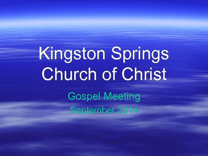 Kingston Springs Church of Christ Gospel Meeting September 2014 