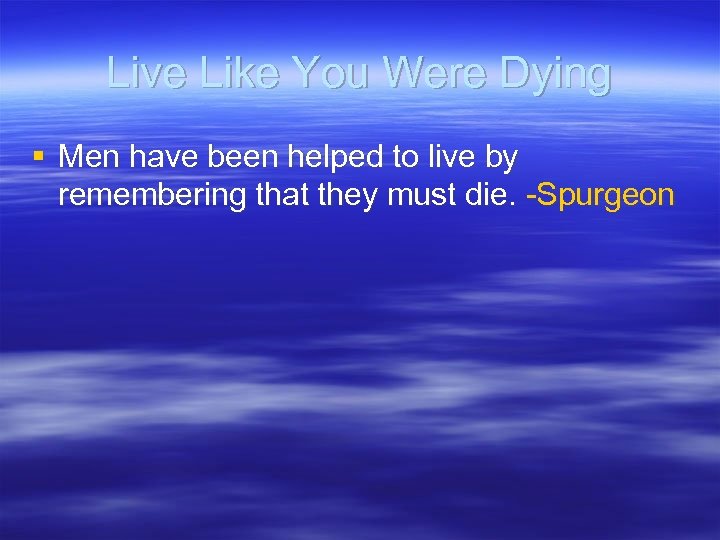 Live Like You Were Dying § Men have been helped to live by remembering