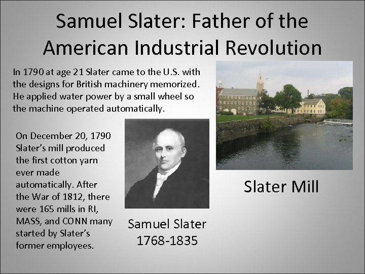 Samuel Slater: Father of the American Industrial Revolution In 1790 at age 21 Slater