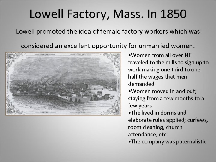 Lowell Factory, Mass. In 1850 Lowell promoted the idea of female factory workers which