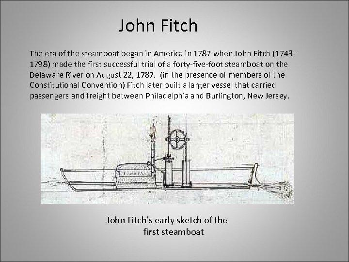 John Fitch The era of the steamboat began in America in 1787 when John