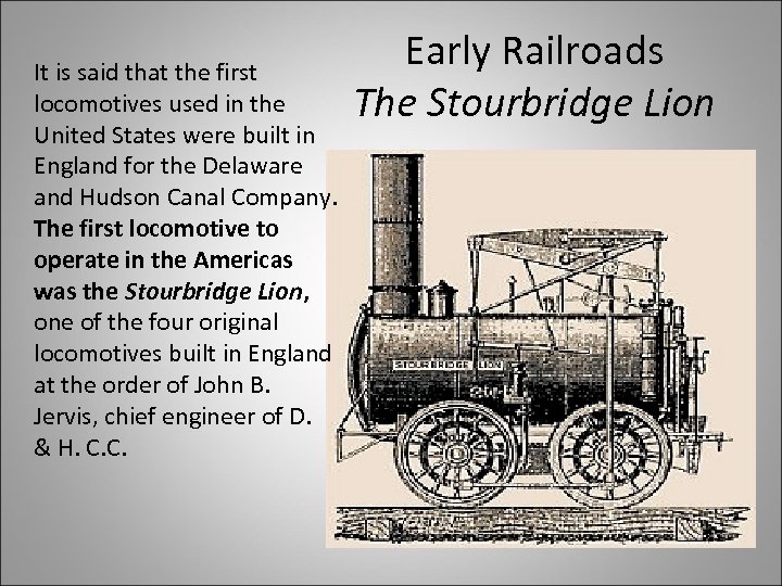 It is said that the first locomotives used in the United States were built