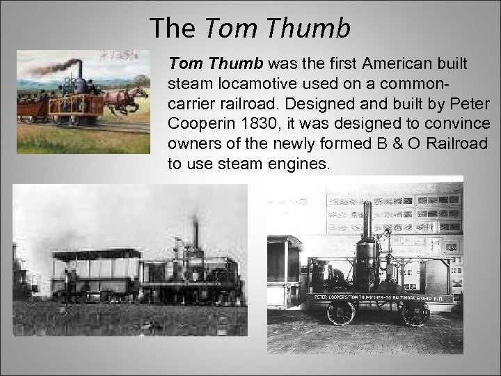 The Tom Thumb was the first American built steam locamotive used on a commoncarrier