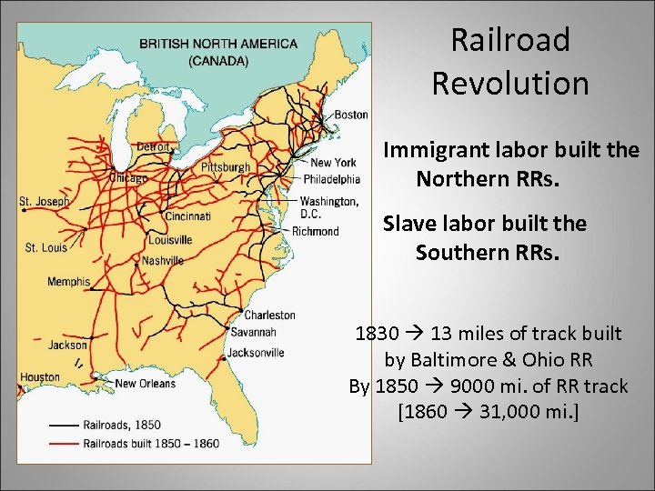 Railroad Revolution Immigrant labor built the Northern RRs. Slave labor built the Southern RRs.