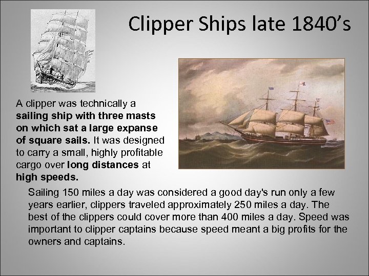 Clipper Ships late 1840’s A clipper was technically a sailing ship with three masts