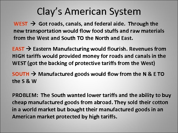 Clay’s American System WEST Got roads, canals, and federal aide. Through the new transportation