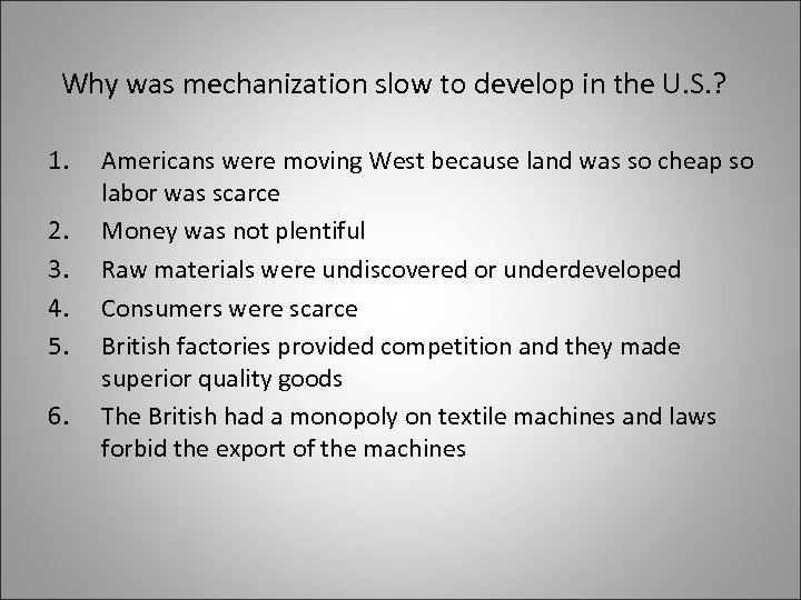 Why was mechanization slow to develop in the U. S. ? 1. 2. 3.