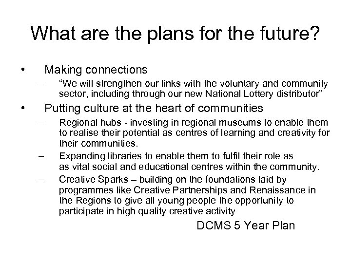 What are the plans for the future? • Making connections – • “We will