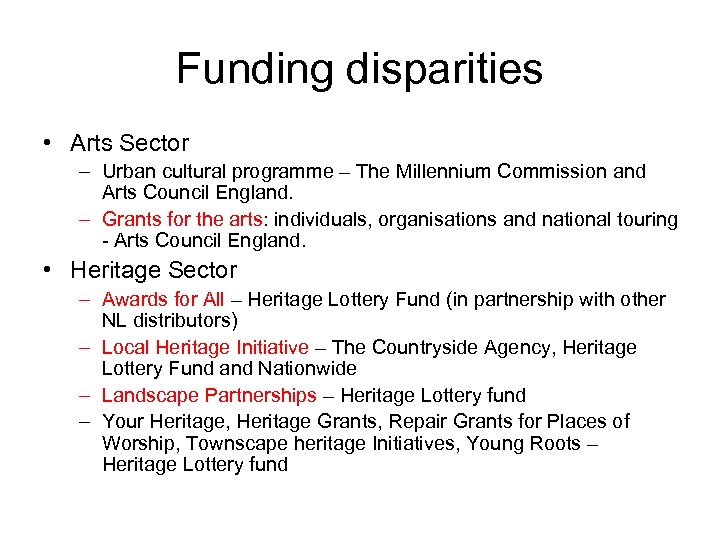 Funding disparities • Arts Sector – Urban cultural programme – The Millennium Commission and