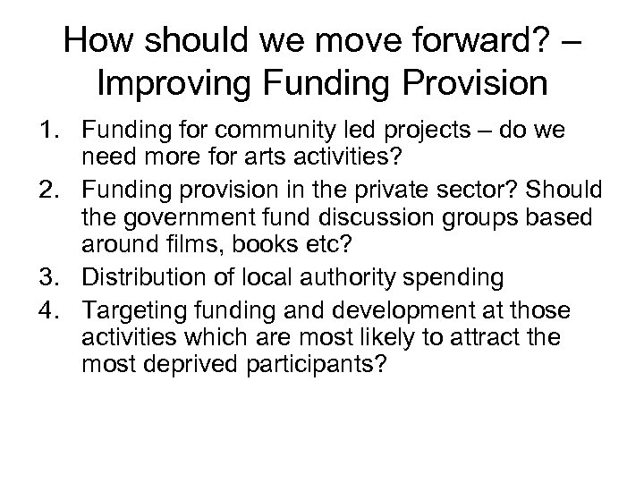 How should we move forward? – Improving Funding Provision 1. Funding for community led