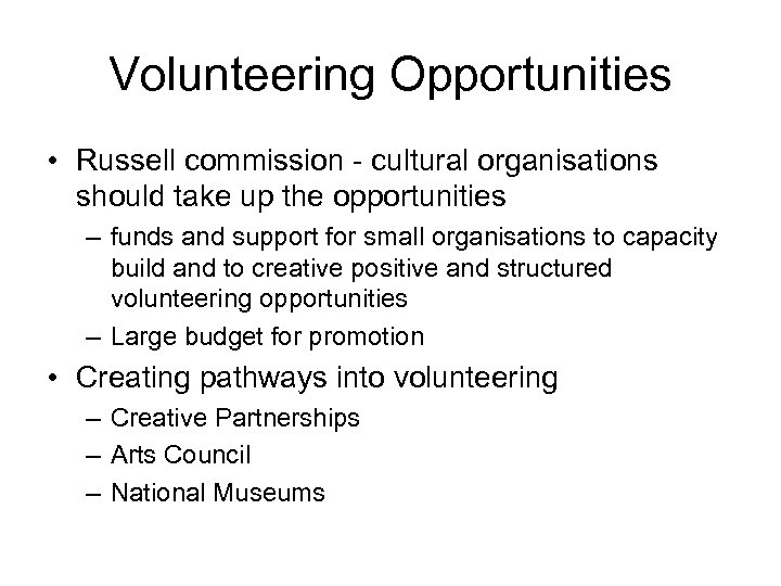 Volunteering Opportunities • Russell commission - cultural organisations should take up the opportunities –