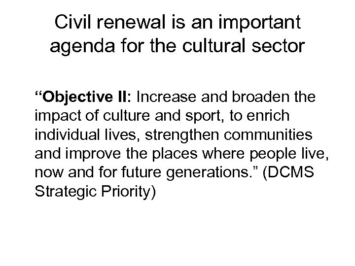 Civil renewal is an important agenda for the cultural sector “Objective II: Increase and