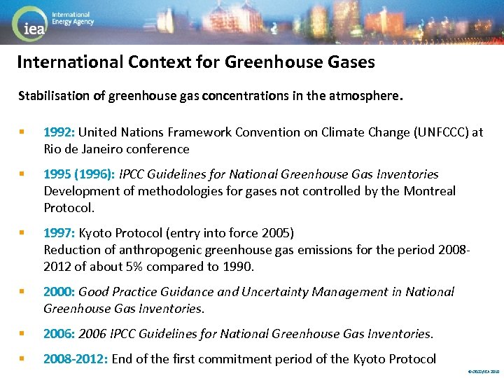 International Context for Greenhouse Gases Stabilisation of greenhouse gas concentrations in the atmosphere. §