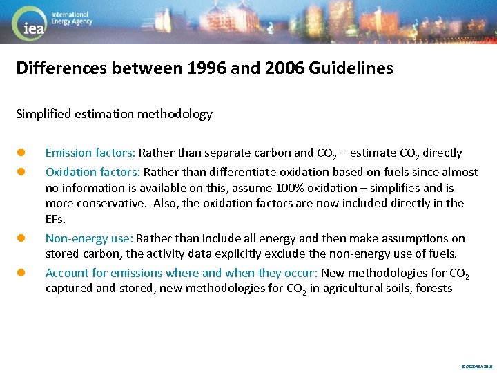 Differences between 1996 and 2006 Guidelines Simplified estimation methodology l l Emission factors: Rather