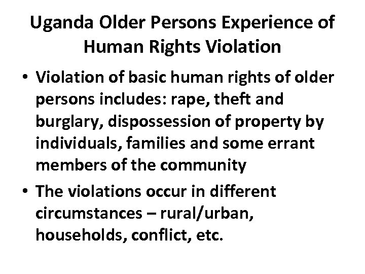 Uganda Older Persons Experience of Human Rights Violation • Violation of basic human rights