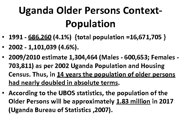 Uganda Older Persons Context. Population • 1991 - 686, 260 (4. 1%) {total population