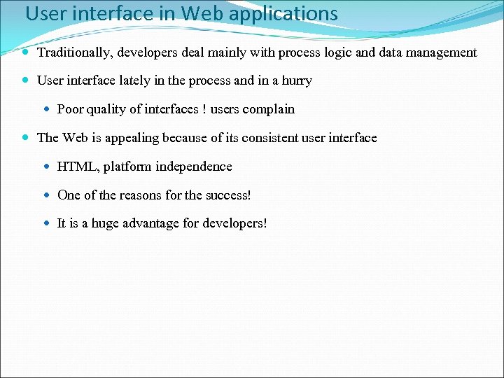 User interface in Web applications Traditionally, developers deal mainly with process logic and data
